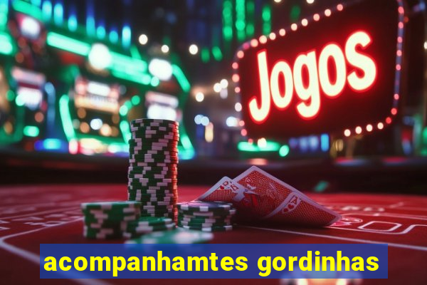 acompanhamtes gordinhas